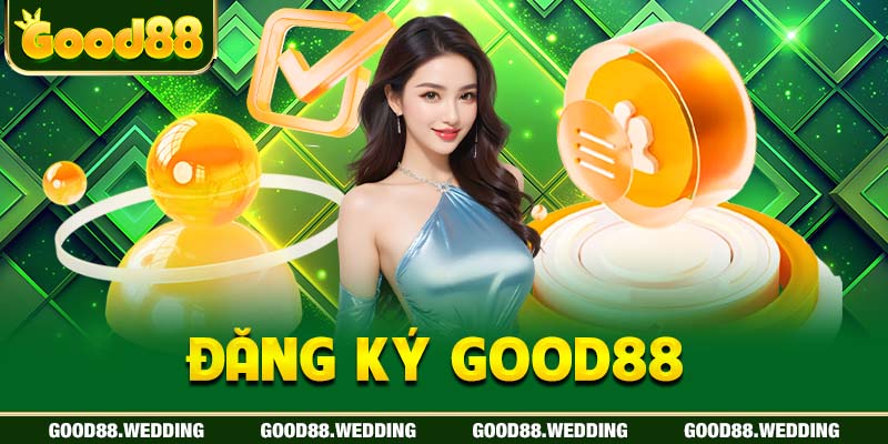 Hướng Dẫn Đăng Ký Good88 Nhanh Gọn, Đơn Giản Với 3 Bước